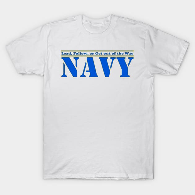 Lead, Follow, or get out of the Way T-Shirt by Airdale Navy